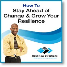 Stay Ahead Of Change & Grow Your Resilience Stay Ahead Of Change & Grow Your Resilience
